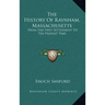 The History Of Raynham, Massachusetts: From The First Settlement To The Present Time
