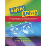 Acting Antics: A Theatrical Approach to Teaching Social Understanding to Kids and Teens with Asperger Syndrome