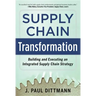 Supply Chain Transformation: Building and Executing an Integrated Supply Chain Strategy
