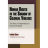 Human Rights in the Shadow of Colonial Violence: The Wars of Independence in Kenya and Algeria