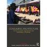 Consuming Architecture: On the occupation, appropriation and interpretation of buildings