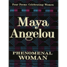 Phenomenal Woman: Four Poems Celebrating Women