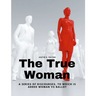 The True Woman - A series of Discourses, to which is added Woman vs Ballot