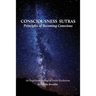 Consciousness Sutras: Principles of Becoming Conscious: An Experiential Map of Inner Evolution