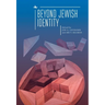 Beyond Jewish Identity: Rethinking Concepts and Imagining Alternatives