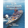 U.S. Battleships: A Complete Illustrated History [From BB-1-BB-64]