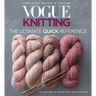 Vogue(r) Knitting the Ultimate Quick Reference