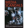 Media Scandals: Morality and Desire in the Popular Culture Marketplace