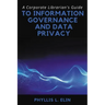 A Corporate Librarian's Guide to Information Governance and Data Privacy