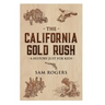 The California Gold Rush: A History Just For Kids