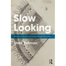 Slow Looking: The Art and Practice of Learning Through Observation