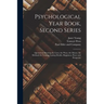 Psychological Year Book, Second Series; Quotations Showing the Laws, the Ways, the Means, the Methods for Gaining Lasting Health, Happiness, Peace and