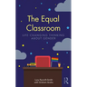 The Equal Classroom: Life-Changing Thinking about Gender