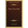 Ninety Times Guilty