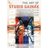 The Art of Studio Gainax: Experimentation, Style and Innovation at the Leading Edge of Anime