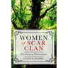 Women of Scar Clan: True Stories of Transcendence