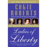 Ladies of Liberty: The Women Who Shaped Our Nation