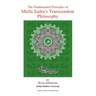 The Fundamental Principles of Mulla Sadra's Transcendent Philosophy