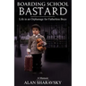 Boarding School Bastard. A Memoir: Life in an Orphanage for Fatherless Boys