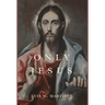 Only Jesus