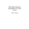 The Catholic Church in Mississippi, 1911-1984: A History