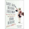 Last Girl Before Freeway: The Life, Loves, Losses, and Liberation of Joan Rivers