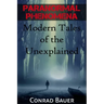 Paranormal Phenomena: Modern Tales of the Unexplained