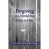 Forgiving in a World that Loves to Hate