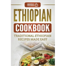 Ethiopian Cookbook: Traditional Ethiopian Recipes Made Easy
