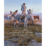 The Masterworks of Charles M. Russell: A Retrospective of Paintings and Sculpture Volume 6