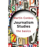 Journalism Studies: The Basics