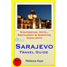 Sarajevo Travel Guide: Sightseeing, Hotel, Restaurant & Shopping Highlights