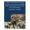 Wildlife Trafficking and Poaching: Botswana, Central African Republic, Democratic Republic of the Congo, Kenya, Mozambique South Africa, Tanzania