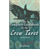 The Complete Guidebook for the Crow Tarot: Second Edition