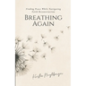 Breathing Again: Finding Peace While Navigating Faith Reconstruction