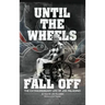 Until the Wheels Fall Off: The Extraordinary Life of Joe Paladino