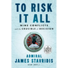 To Risk It All: Nine Conflicts and the Crucible of Decision