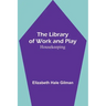 The Library of Work and Play: Housekeeping
