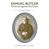 Samuel Butler, Victorian Against the Grain: A Critical Overview