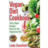 Vegan Diet Cookbook: Tasty Vegan Recipes, Great for the Vegetarian Diet