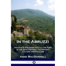 In the Abruzzi: Travels in Southern Italy at the Turn of the 20th Century; The History, Culture and Folklore