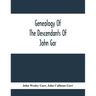 Genealogy Of The Descendants Of John Gar, Or More Particularly Of His Son, Andreas Gaar, Who Emigrated From Bavaria To America In 1732; With Portraits