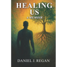 Healing Us: One Man's Journey Through Darkness to Heal a Nation
