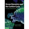 Ocean Dynamics and the Carbon Cycle: Principles and Mechanisms