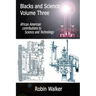Blacks and Science Volume Three: African American Contributions to Science and Technology
