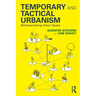 Temporary and Tactical Urbanism: (Re)Assembling Urban Space