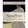 Spring Wind: The Story of the Japanese Martial Arts