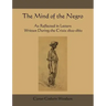 The Mind of the Negro as Reflected in Letters Written During the Crisis 1800-1860