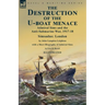 The Destruction of the U-Boat Menace: Admiral Sims and the Anti-Submarine War, 1917-18-Simsadus: London by John Langdon Leighton with a Short Biograph