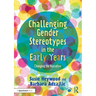 Challenging Gender Stereotypes in the Early Years: Changing the Narrative